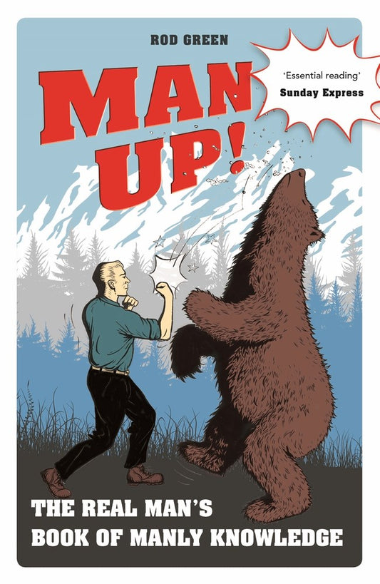 Man Up!  The Real Man's Book of Manly Knowledge